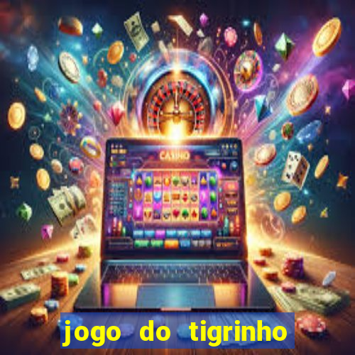 jogo do tigrinho verdade ou mentira